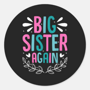 Big Sister Again Girls Sibling Announcement Funny  Classic Round Sticker