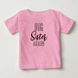 Big Sister AGAIN Sibling Matching Baby T-Shirt
