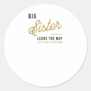 Big Sister Always There. Leads The Way.1 Classic Round Sticker