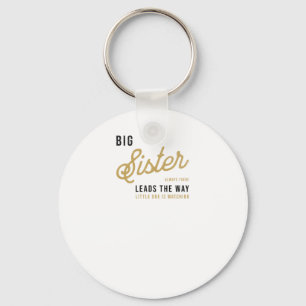Big Sister Always There. Leads The Way.1  Keychain