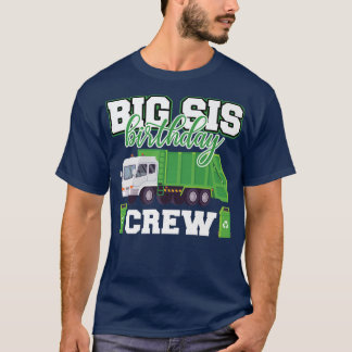Big Sister Birthday Crew Garbage Truck Family Matc T-Shirt