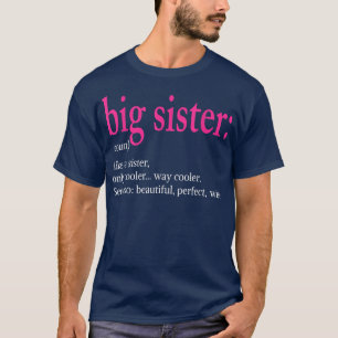 Big Sister Definition Like Sister But Cooler Cute  T-Shirt