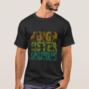Big Sister Dinosaur Big Sistersaurus Best Big Sist T-Shirt