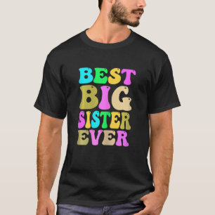 Big Sister Ever Sister To Be Pregnancy Announceme T-Shirt