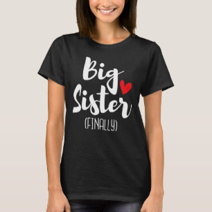Big Sister Finally Kids Sisters Toddlers Boy Girl  T-Shirt