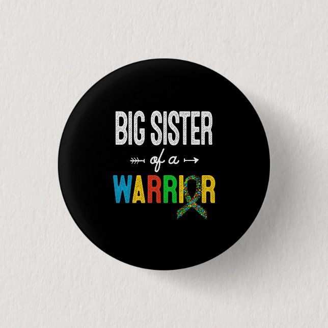 Big Sister Of A Warrior Autism Awareness Support 1 Inch Round Button (Front)