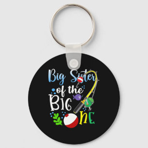 Big Sister Of The Big One Fishing Boy First Birthd Keychain