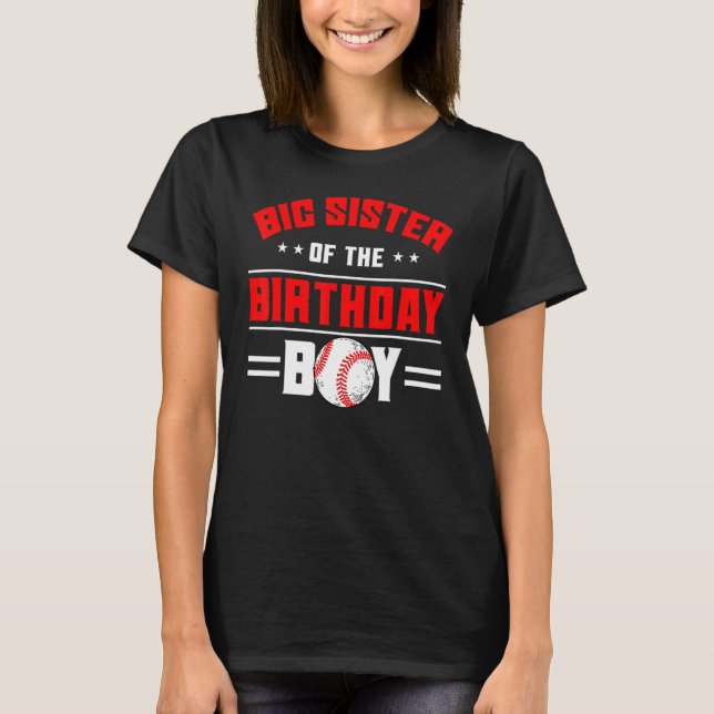 Big Sister Of The Birthday Boy Baseball Theme Fami T-Shirt (Front)