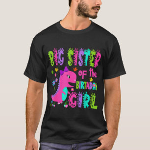 Big sister of the birthday girl saurus rex T-Shirt