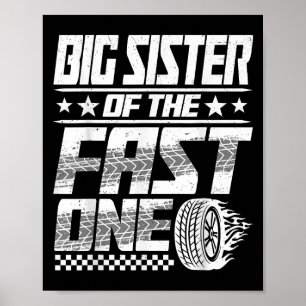 Big Sister Of The Fast One First Birthday Racing C Poster