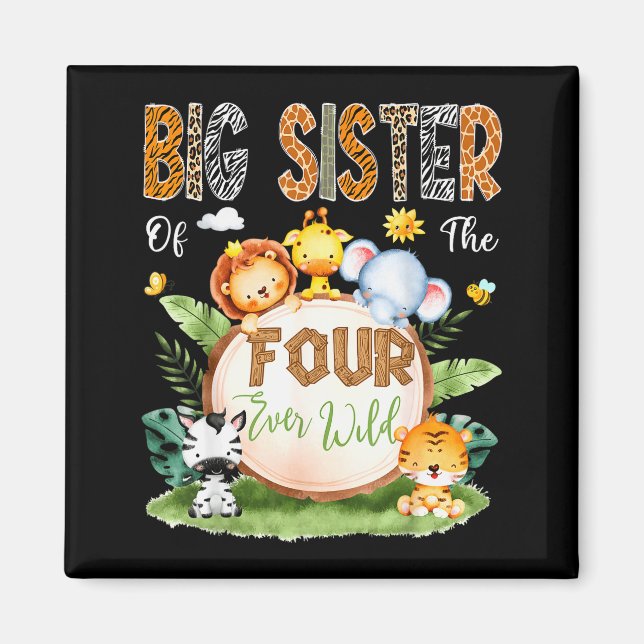 Big Sister Of The Four Ever Wild Safari 4th Birthd Magnet (Front)