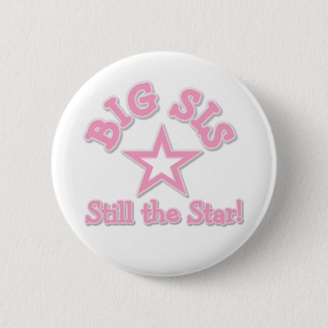 Big Sister Still the Star 2 Inch Round Button (Front)