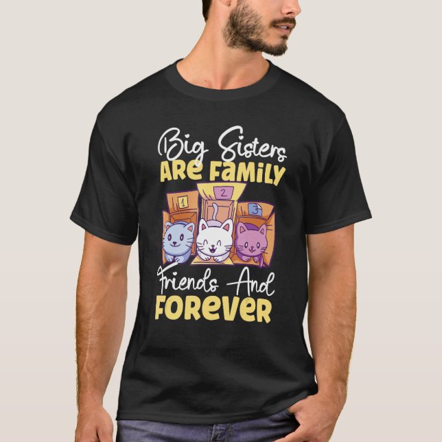 Big Sisters Are Family Friends And Forever T-Shirt (Front)