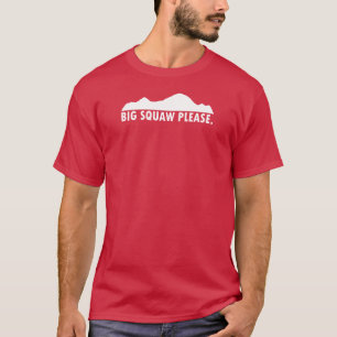 Big Squaw Please T-Shirt