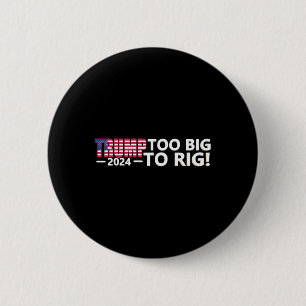 Big To Rig Saying Trump 2024 Elections Cool Funny 2 Inch Round Button