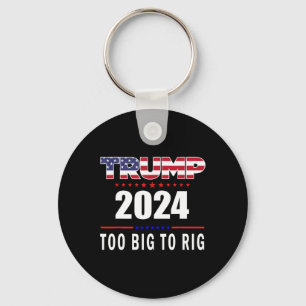 Big To Rig Saying Trump 2024 Funny Trump Quote 1  Keychain