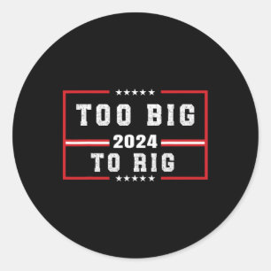 Big To Rig Saying Trump 2024 Funny Trump Quote  Classic Round Sticker