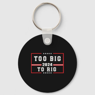 Big To Rig Saying Trump 2024 Funny Trump Quote  Keychain