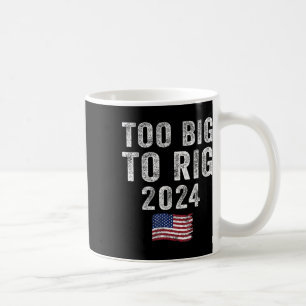 Big To Rig Trump 2024 Funny Saying Men Women Kids Coffee Mug