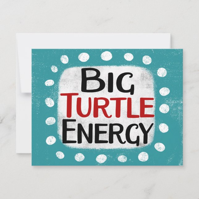 Big Turtle Energy Greeting Card (Front)