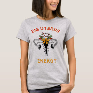 Big Uterus Energy Feminist T-Shirt