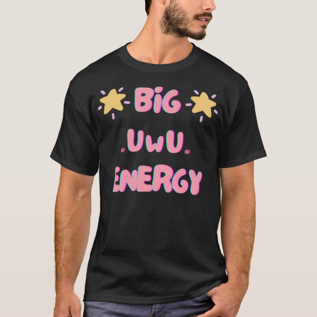 Big Uwu Energy T-Shirt (Front)