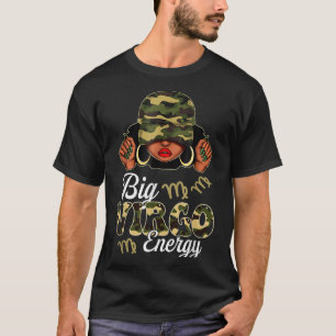 Big Virgo Energy Black Woman Camoflauge Astrology  T-Shirt