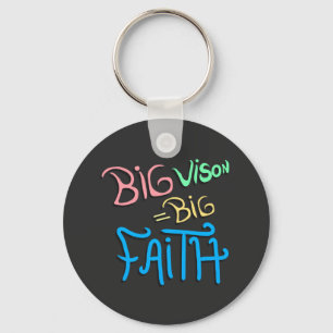 Big Vision Big Faith Keychain