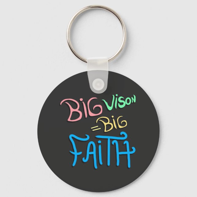 Big Vision Big Faith  Keychain (Front)