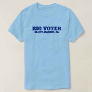 Big Voter™ T-Shirt (Personalize It!)