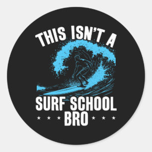 Big Wave Surfing This Isn't A Surf School Funny Su Classic Round Sticker