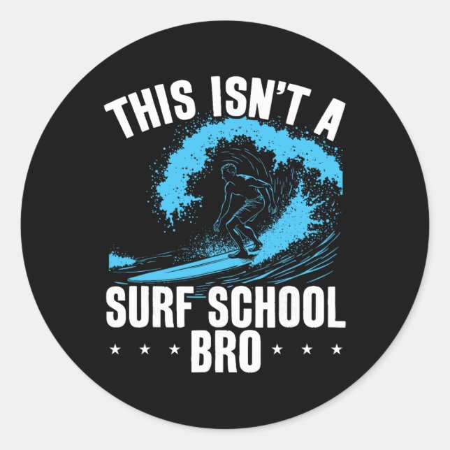 Big Wave Surfing This Isn't A Surf School Funny Su Classic Round Sticker (Front)