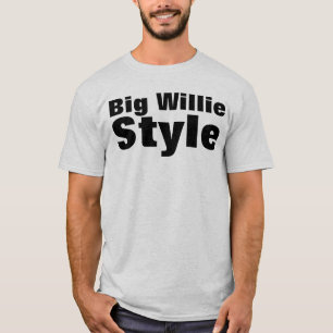 Big Willie Style T-Shirt
