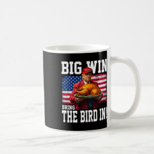 Big Win Bring The Bird In Thanksgiving Funny Trump Coffee Mug