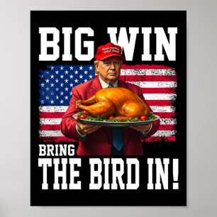 Big Win Bring The Bird In Thanksgiving Funny Trump Poster