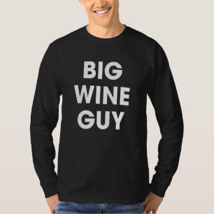 Big Wine Guy T-Shirt
