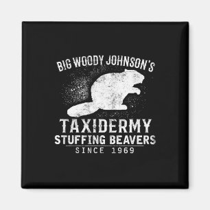 Big Woody Johnson's Taxidermy Stuffing Beavers  Magnet