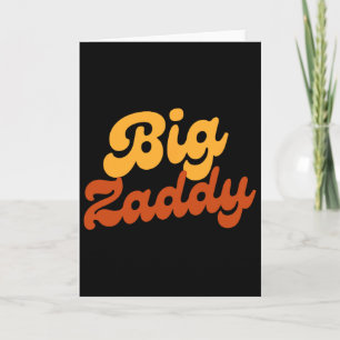 Big Zaddy Dad Daddy Father Fathers Day Card