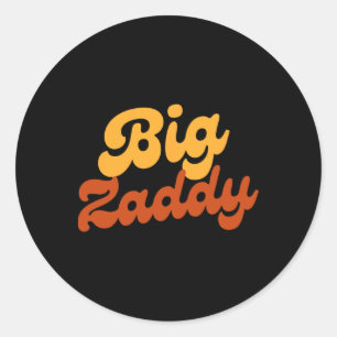 Big Zaddy Dad Daddy Father Fathers Day  Classic Round Sticker