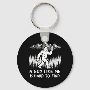 Bigfoot A Guy Like is Hard to Find Funny Sasquatch Keychain