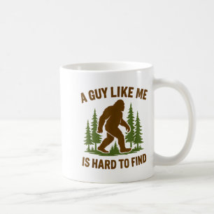 Bigfoot A Guy Like Me Is Hard Forest Hiking Humor Coffee Mug