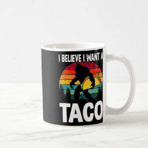 Bigfoot Believer Wants Tacos Sasquatch Cinco De Ma Coffee Mug