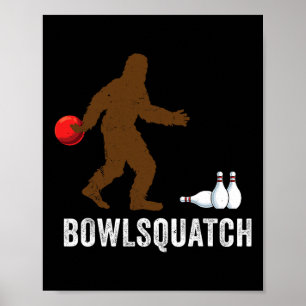 Bigfoot Bowling Gift Sasquatch Gifts Bowler Byll P Poster