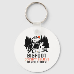 Bigfoot Camping Funny Bigfoot Doesn't Believe In Y Keychain