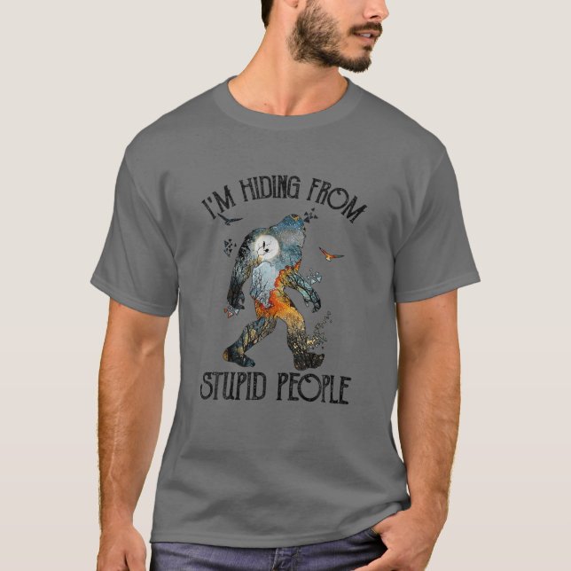 Bigfoot Camping I'm Hiding From Stupid People T-Shirt (Front)