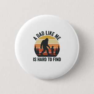 Bigfoot Dad Like Me Is Hard to Find Vintage Shirt_ 2 Inch Round Button