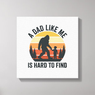 Bigfoot Dad Like Me Is Hard to Find Vintage Shirt_ Canvas Print