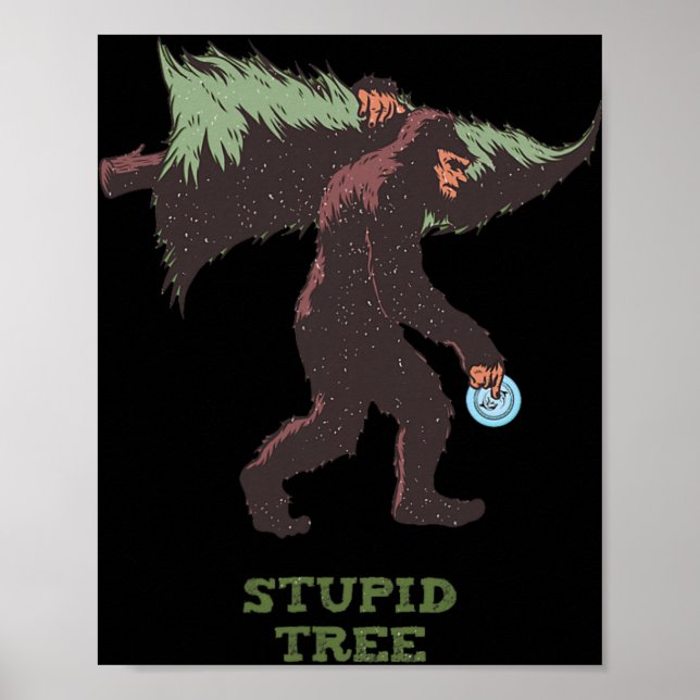 Bigfoot Disc Golf Stupid Tree  Poster (Front)