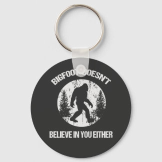 Bigfoot Doesn't Believe In You Either distressed Keychain