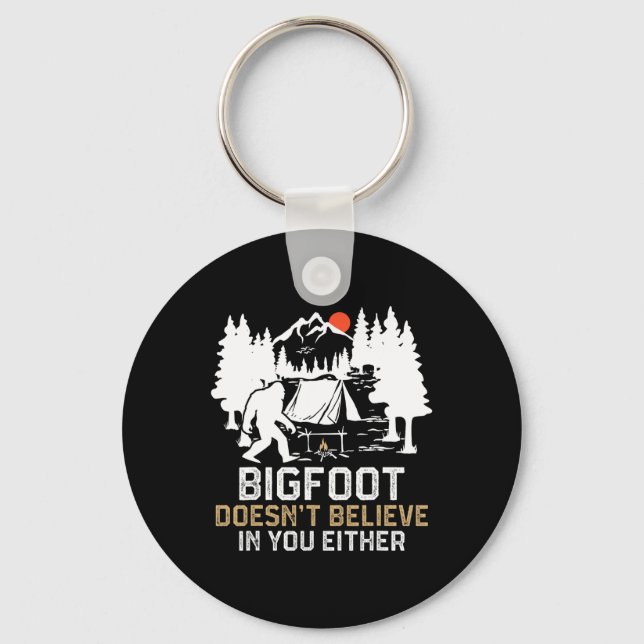 Bigfoot Doesn't Believe In You Either Funny Bigfoo Keychain (Front)